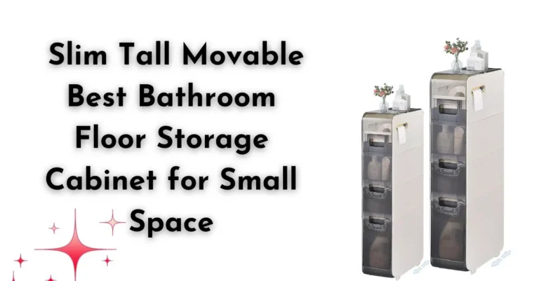 Best Bathroom Floor Storage Cabinet for Small Space