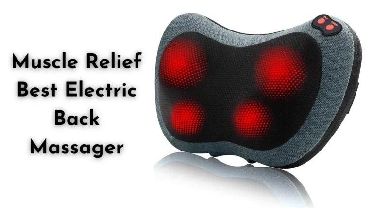 Muscle Relief Best Electric Back Massager